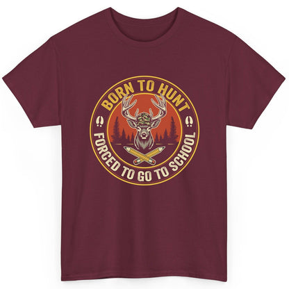 Born to Hunt Forced to Go to School hunting T-Shirt Maroon product mockup