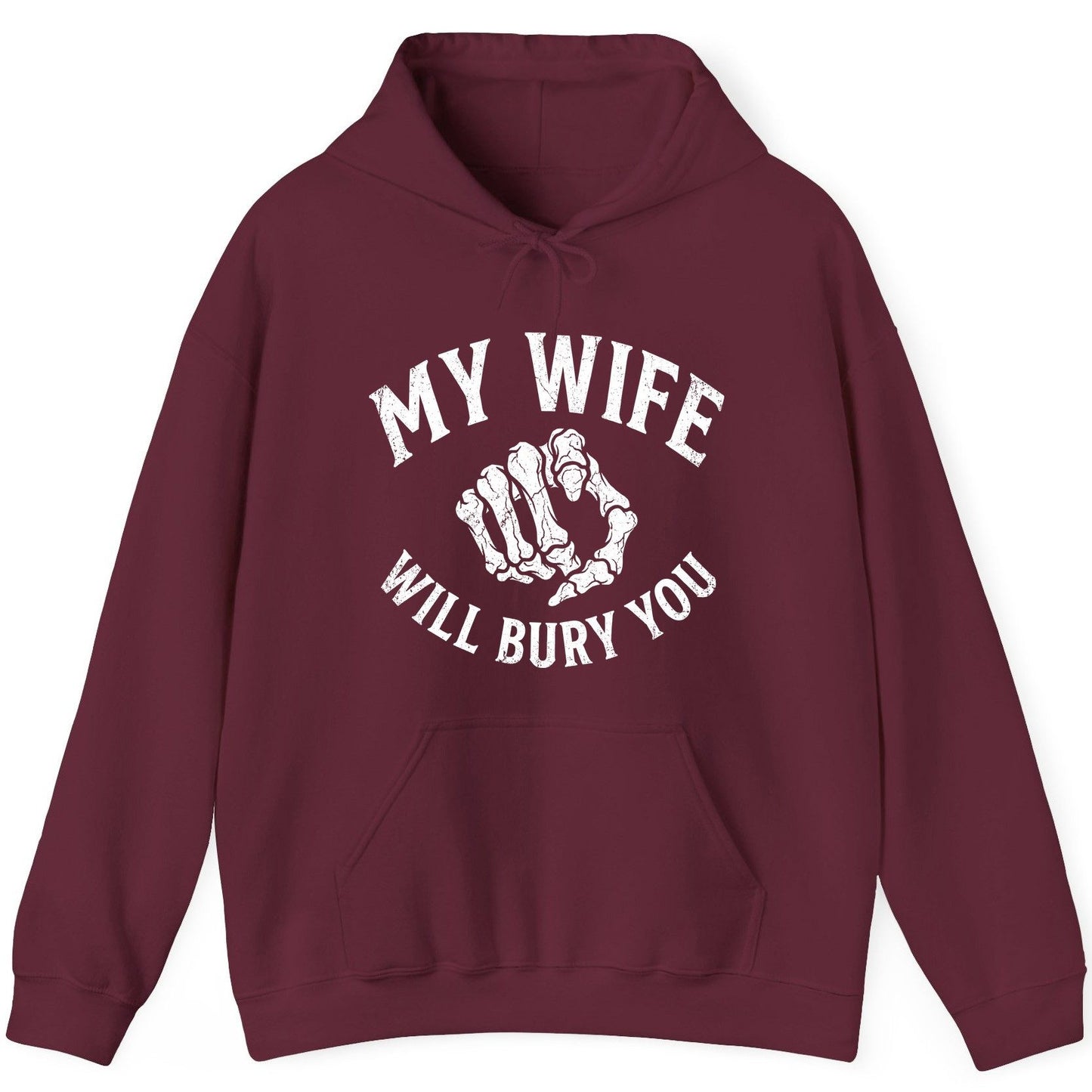 My Wife Will Bury You skeletal hand Hoodie Maroon product mockup