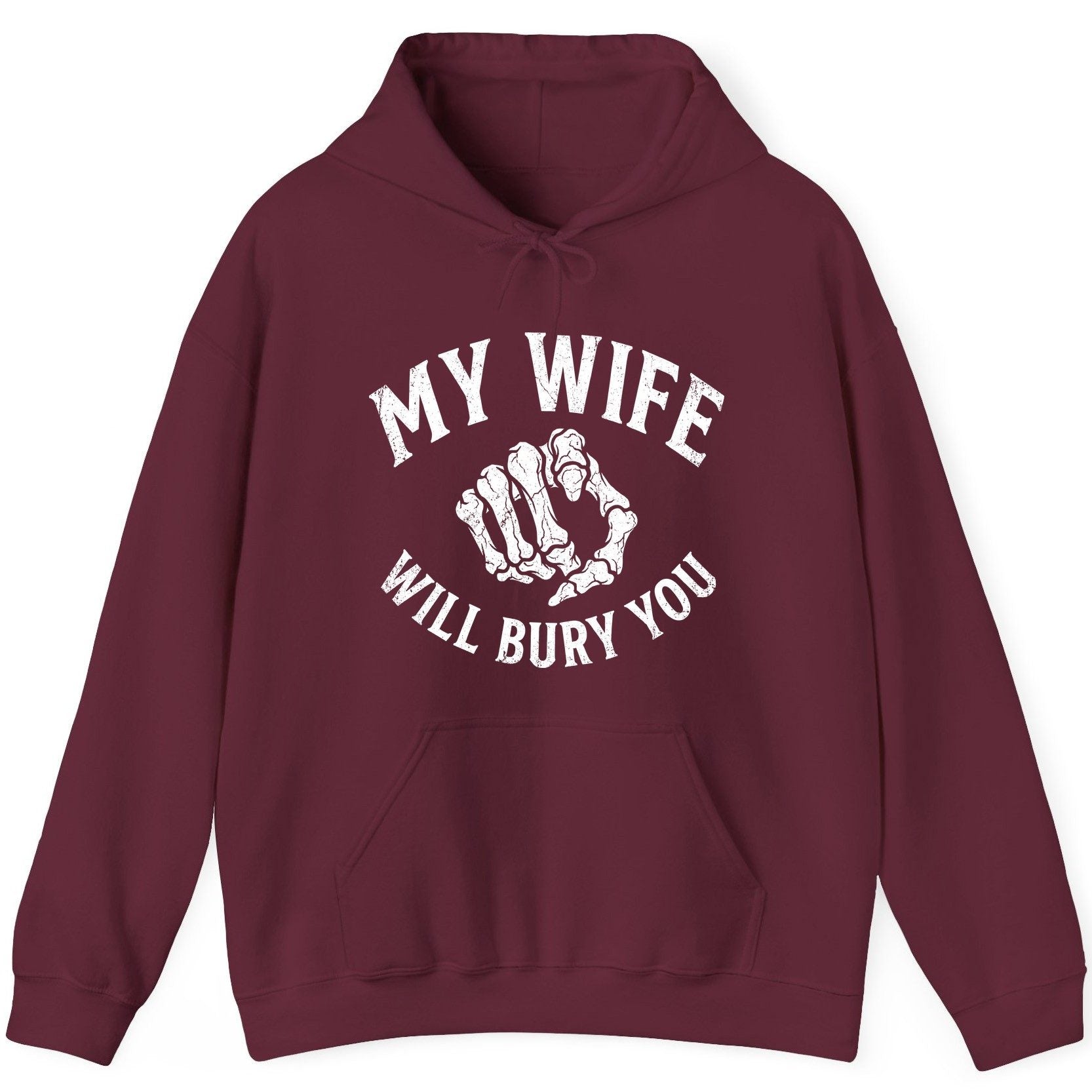 My Wife Will Bury You skeletal hand Hoodie Maroon product mockup