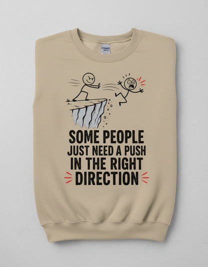 Some People Just Need a Push in the Right Direction Funny Sarcastic Humor Sweatshirt - product mockup - Sand