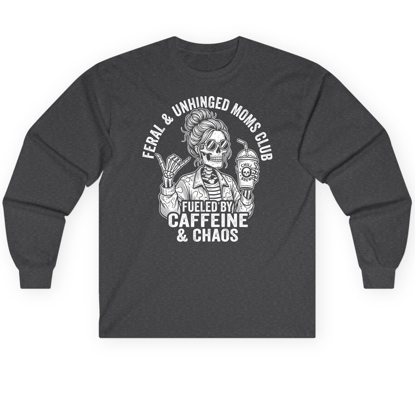 FERAL & Unhinged MOMS CLUB FUELED BY Caffeine & CHAOS Long Sleeve Tee - product mockup - Dark Heather