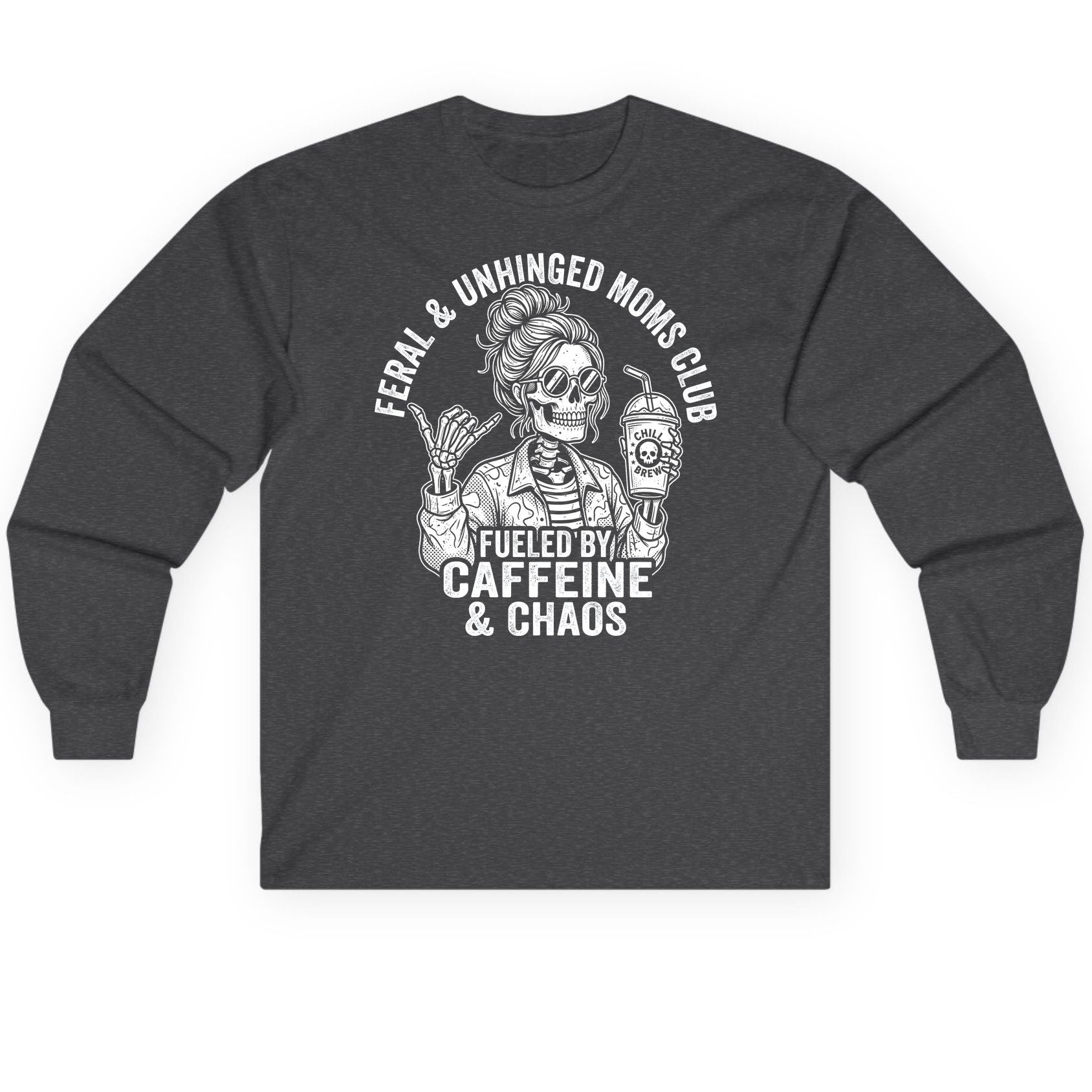 FERAL & Unhinged MOMS CLUB FUELED BY Caffeine & CHAOS Long Sleeve Tee - product mockup - Dark Heather