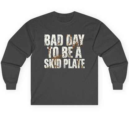 BAD DAY TO BE a SKID PLATE Funny Off-Roading Long Sleeve Tee - product mockup - Dark Heather