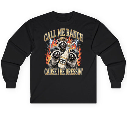 Call Me Ranch Cause I Be Dressin' raccoons Long Sleeve Tee Black product mockup