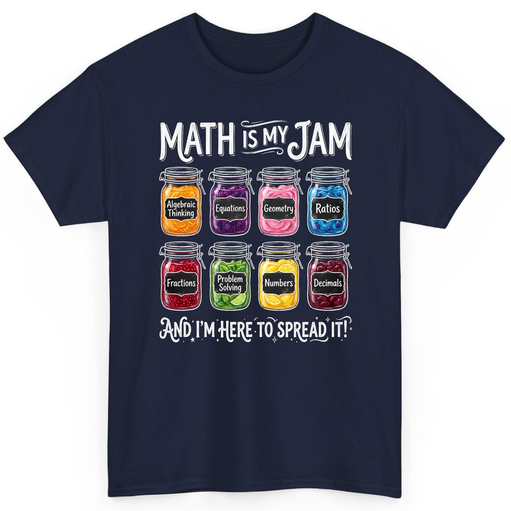Math Is My Jam and I'm Here to Spread It! mathematics T-Shirt Navy product mockup