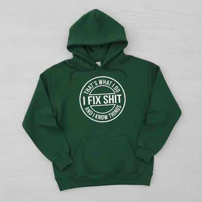 That's What I Do I Fix Shit and I Know Things Funny Handyman Hoodie - product mockup - Forest Green