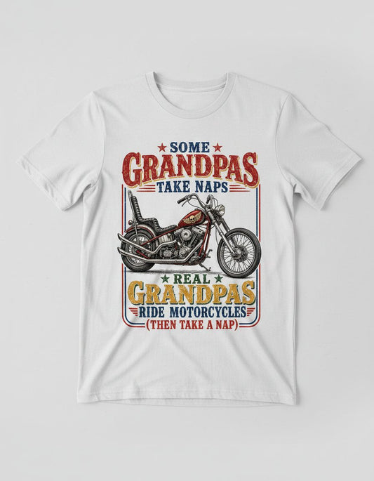 ★ Some ★ Grandpas Take Naps ★ Real ★ Grandpas Ride Motorcycles (then Take a Nap) Funny Biker Grandpa T-Shirt - product mockup - White