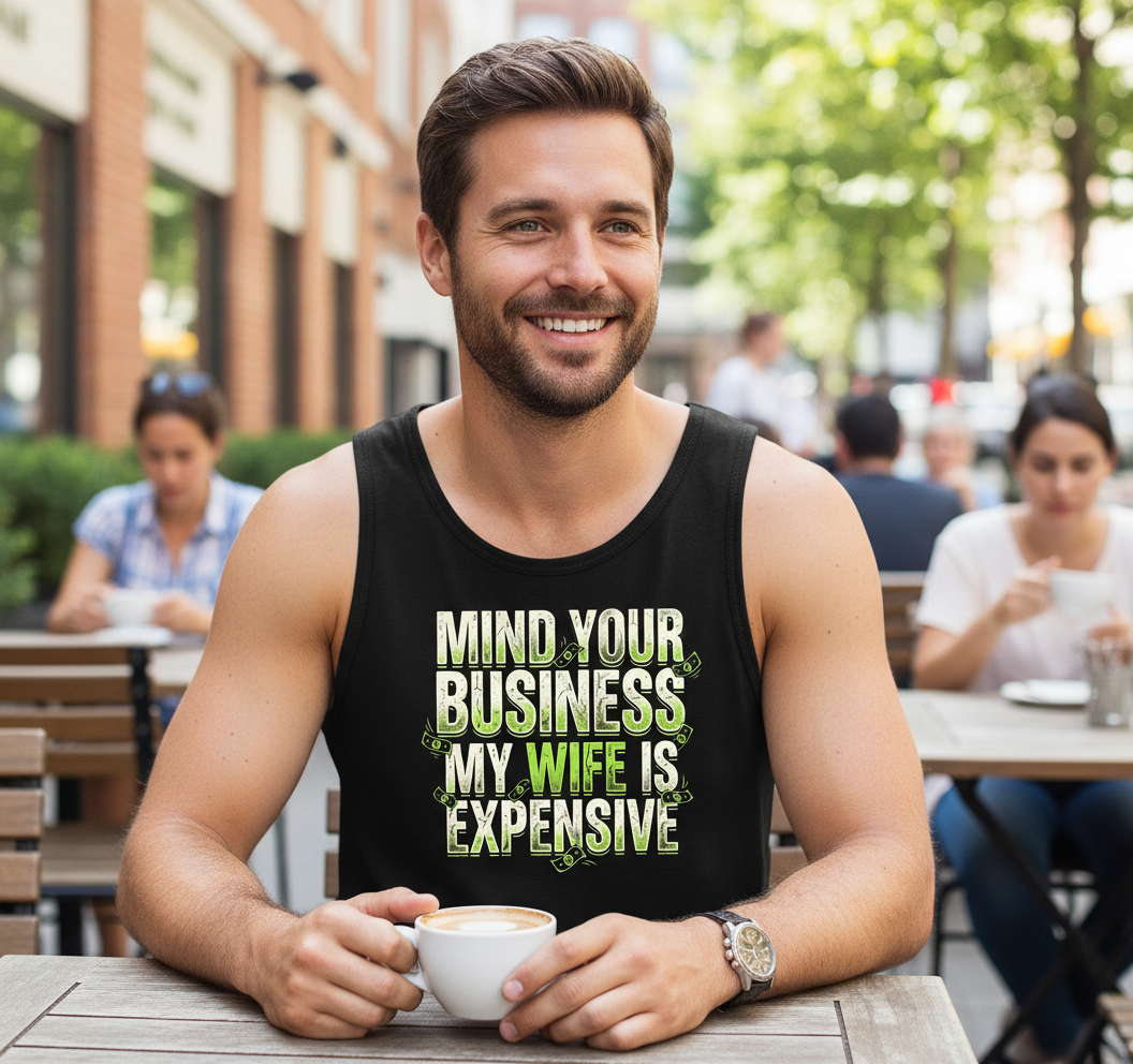 Funny Mind Your Business My Wife Is Expensive Tank Top - lifestyle model mockup - Black