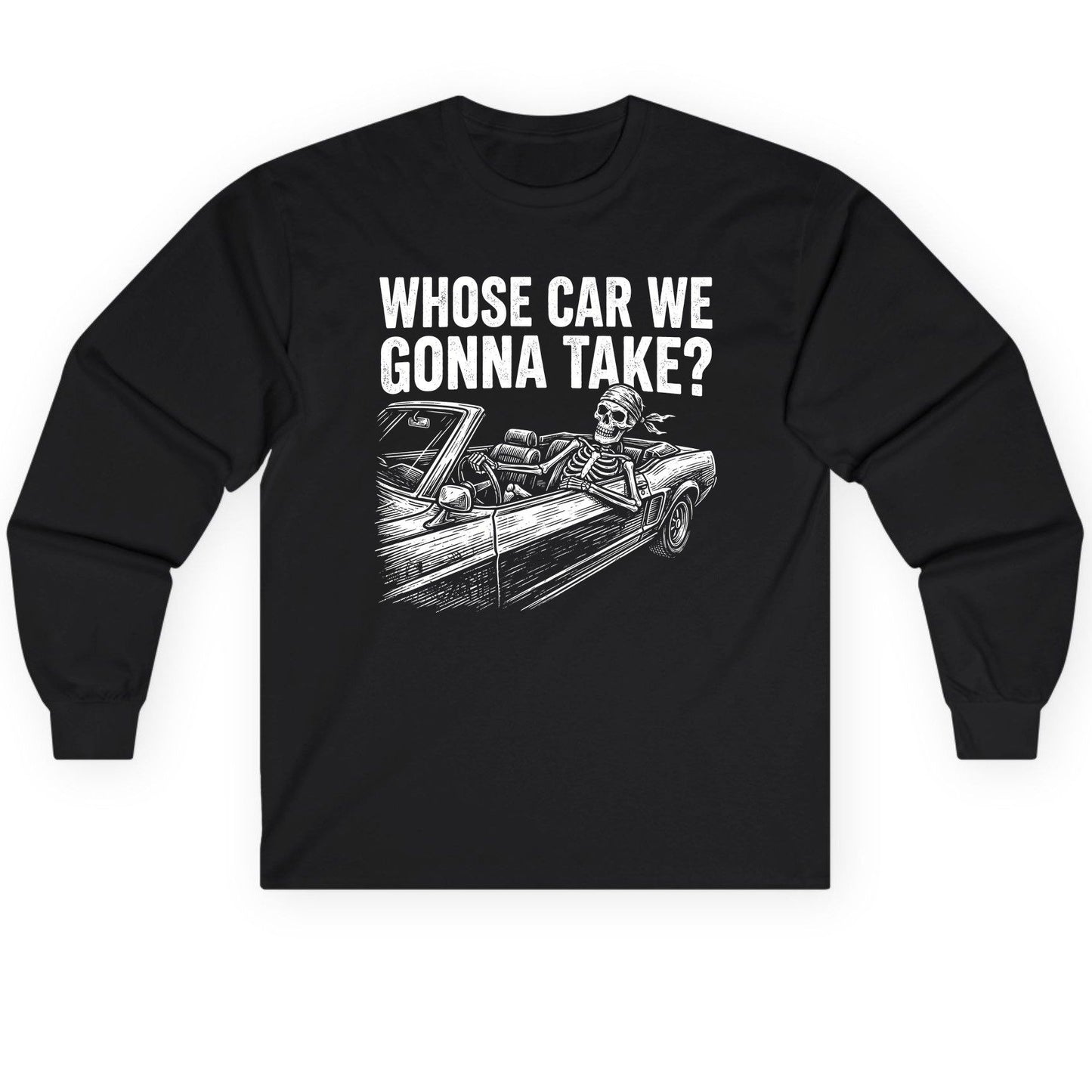 Whose Car We Gonna Take? skeletons in a car Long Sleeve Tee Black product mockup