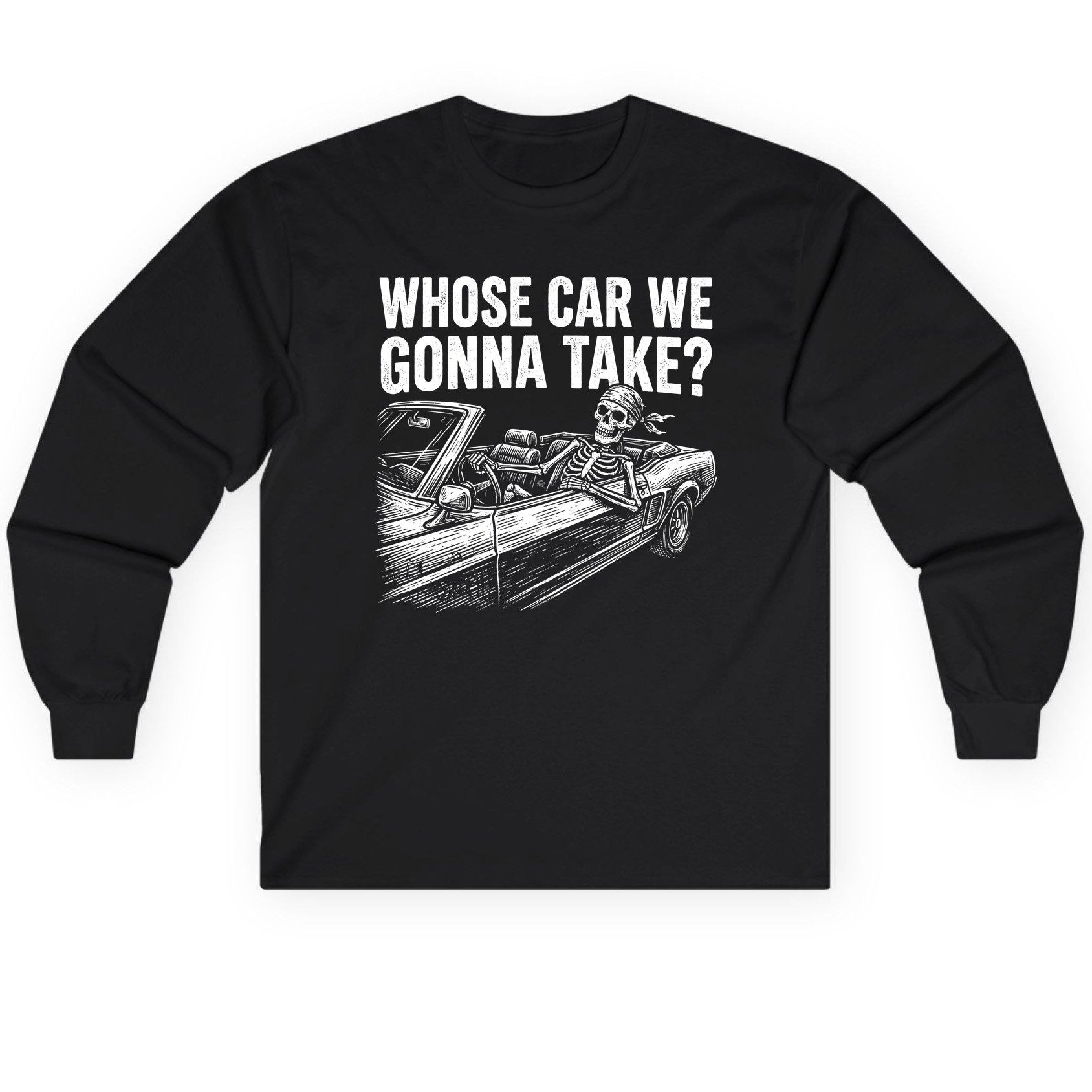 Whose Car We Gonna Take? skeletons in a car Long Sleeve Tee Black product mockup