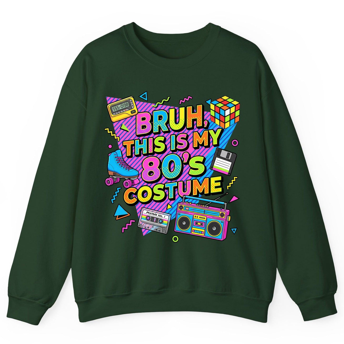 BRUH THIS IS MY 80'S Costume Funny Nostalgia Sweatshirt - product mockup - Forest Green