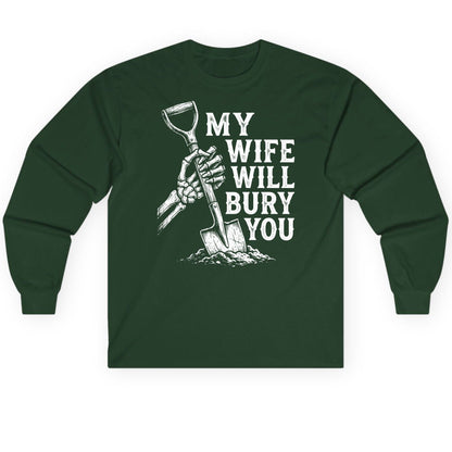 My Wife Will Bury You protective wife Long Sleeve Tee Forest Green product mockup