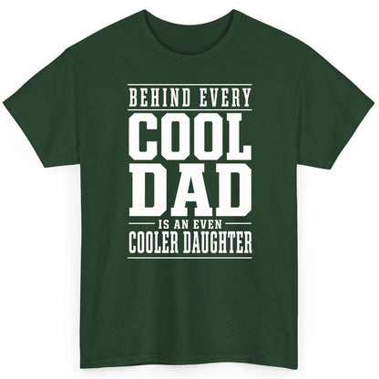 Behind Every Cool Dad Is an Even Cooler Daughter father-daughter bond T-Shirt Forest Green product mockup
