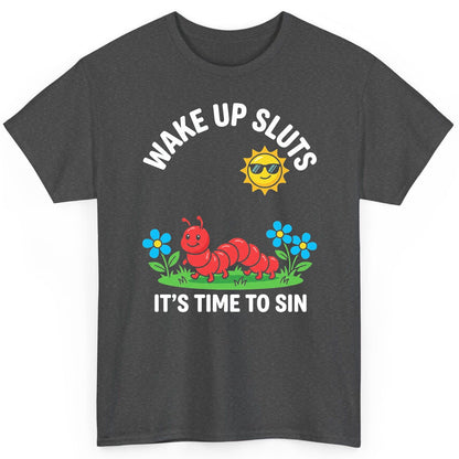 Wake Up Sluts It's Time to Sin Funny Sarcastic Humor T-Shirt - product mockup - Dark Heather