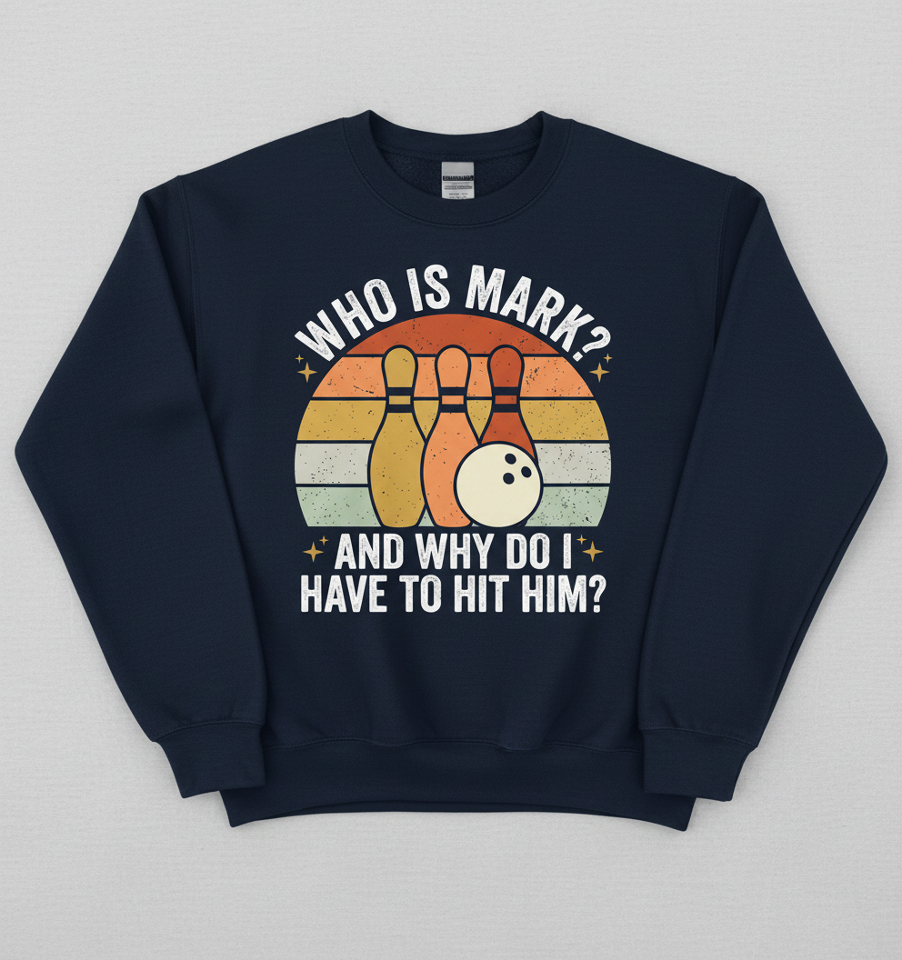 Funny Bowling Quote Who Is Mark Vintage Design Sweatshirt - Navy