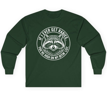 If I Ever Get Rabies You're High on My Bitin' List raccoon Long Sleeve Tee Forest Green product mockup