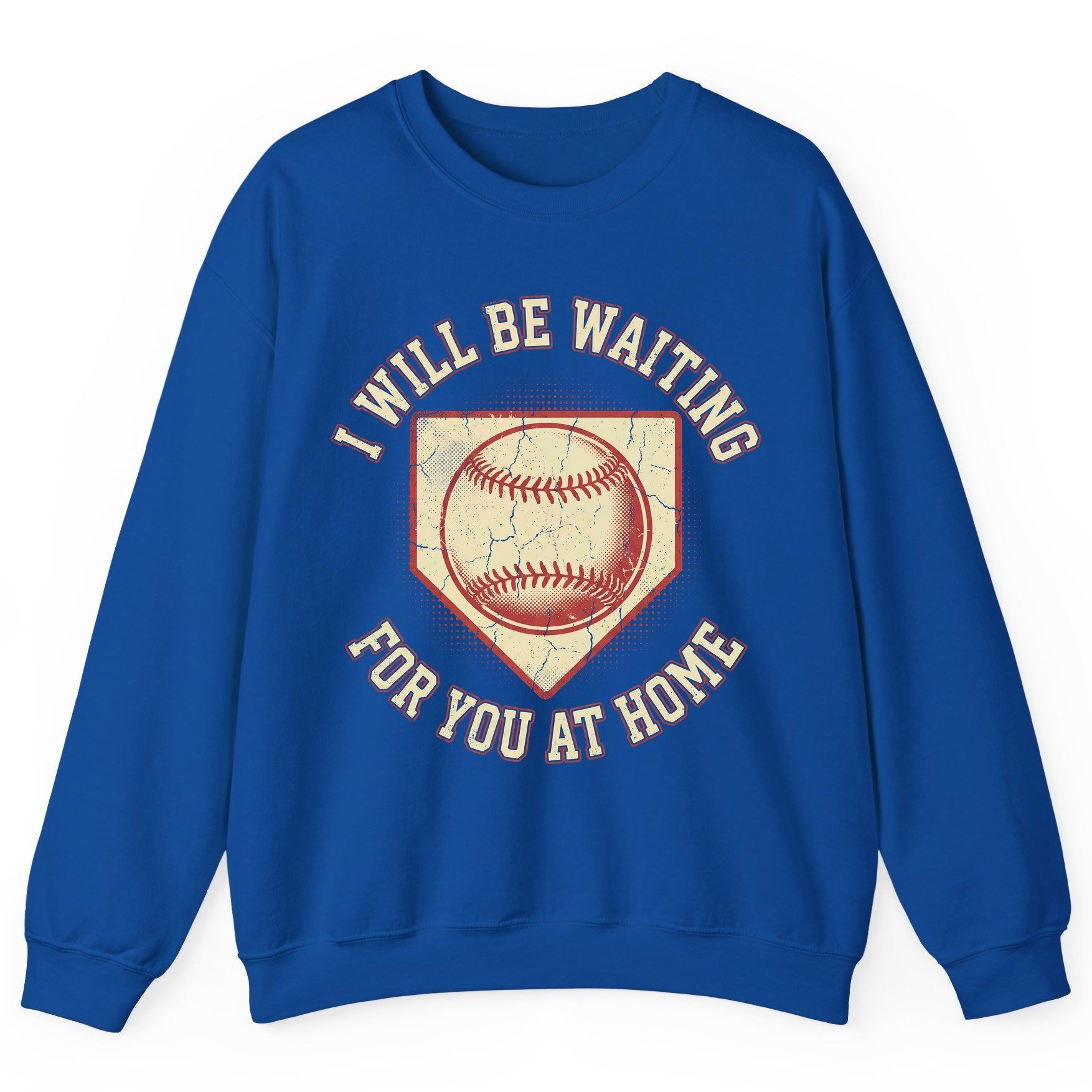 I Will Be Waiting for You at Home baseball Sweatshirt Royal product mockup