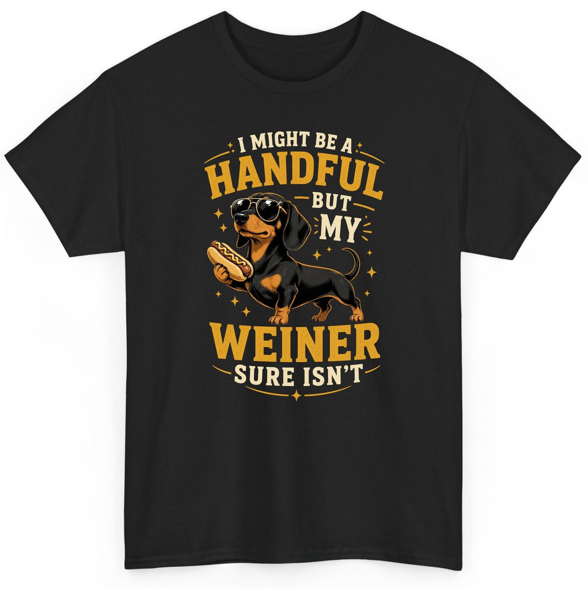 I Might Be a Handful but My Weiner Sure Isn't dachshund T-Shirt Black product mockup