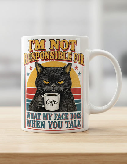 I'm Not Responsible for What My Face Does When You Talk Funny Sarcastic Cat White Mug - product mockup - White