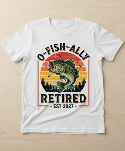 O-Fish-Ally Retired EST 2027 Funny Fishing T-Shirt - product mockup - White