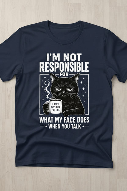 I'm Not Responsible for What My Face Does When You Talk Funny Sarcastic Cat T-Shirt - product mockup - Navy