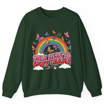ONLY HERE TO SNIFF CHAIRS Funny Sarcastic Humor Sweatshirt - product mockup - Forest Green