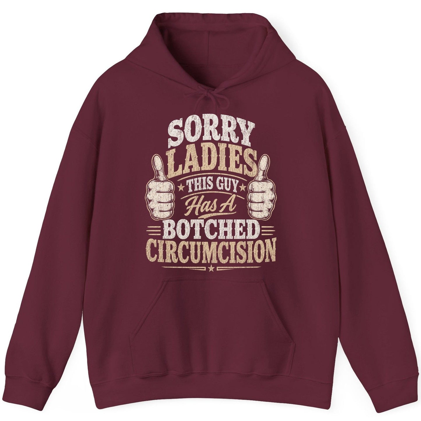 SORRY LADIES THIS GUY Has a Botched Circumcision Hoodie - product mockup - Maroon