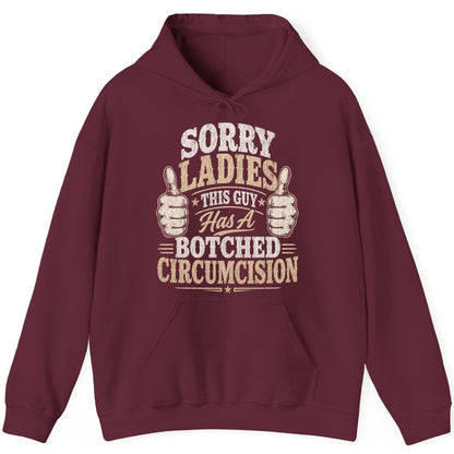 SORRY LADIES THIS GUY Has a Botched Circumcision Hoodie - product mockup - Maroon