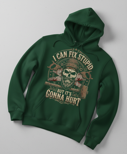 I Can Fix Stupid But It's Gonna Hurt Skull and Saws Hoodie - Forest Green