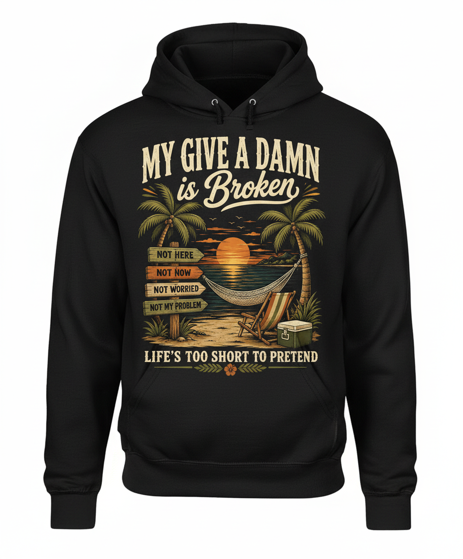 My Give a Damn is Broken Tropical Beach T-Shirt Hoodie - Black
