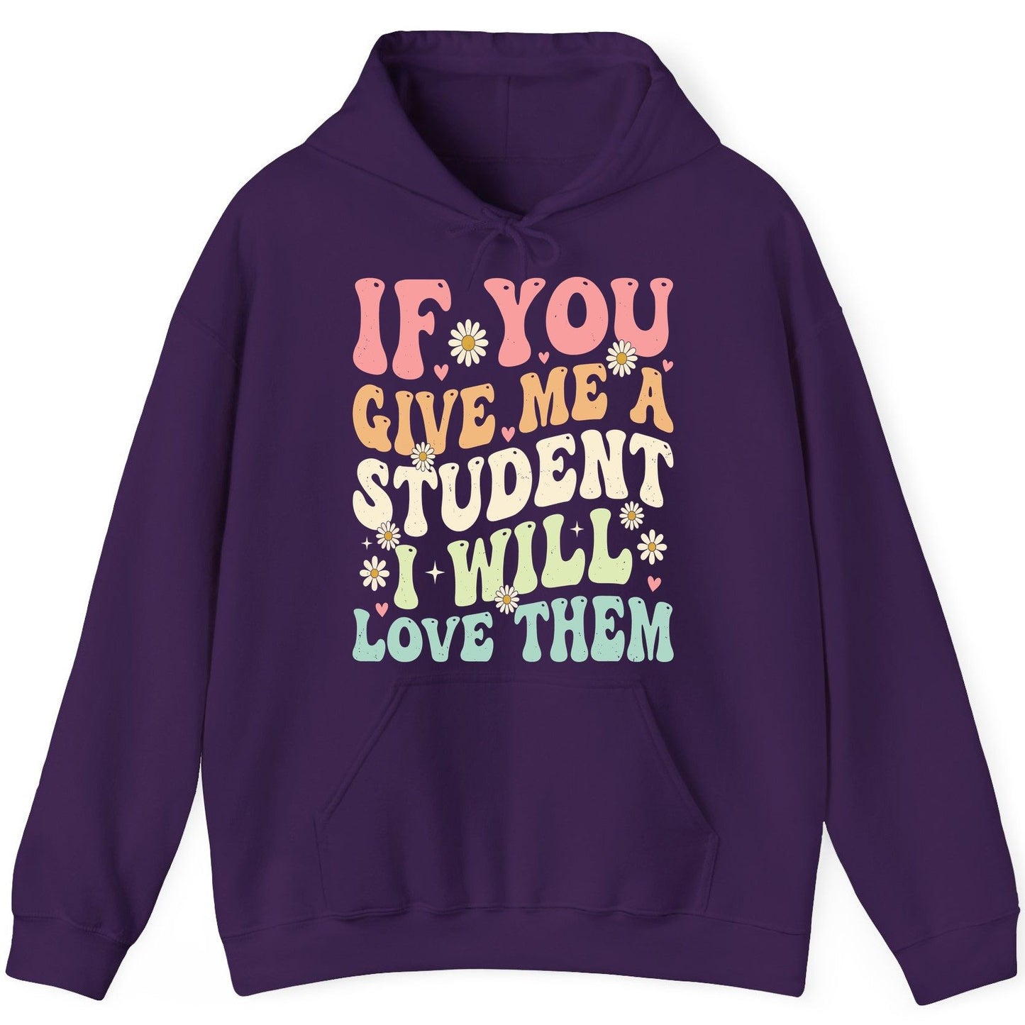 If You Give Me a Student I Will Love Them teaching Hoodie Purple product mockup