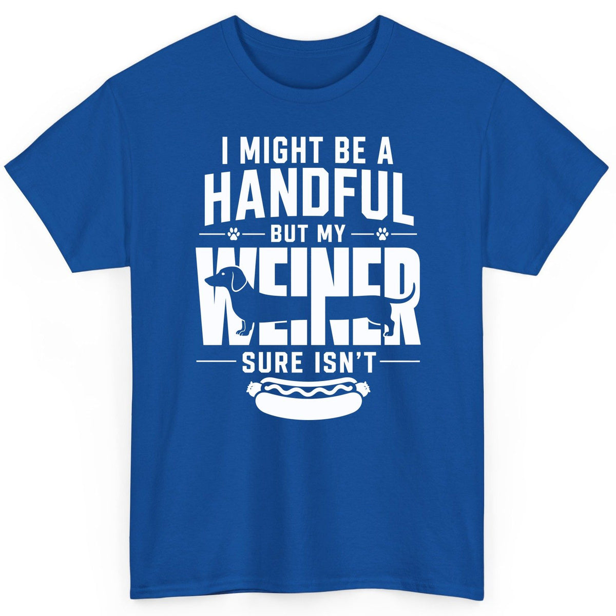 I Might Be a Handful but My Weiner Sure Isn't dachshund T-Shirt Royal product mockup