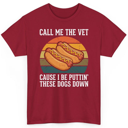 Call Me the Vet Cause I Be Puttin' These Dogs Down hot dogs T-Shirt Cardinal Red product mockup