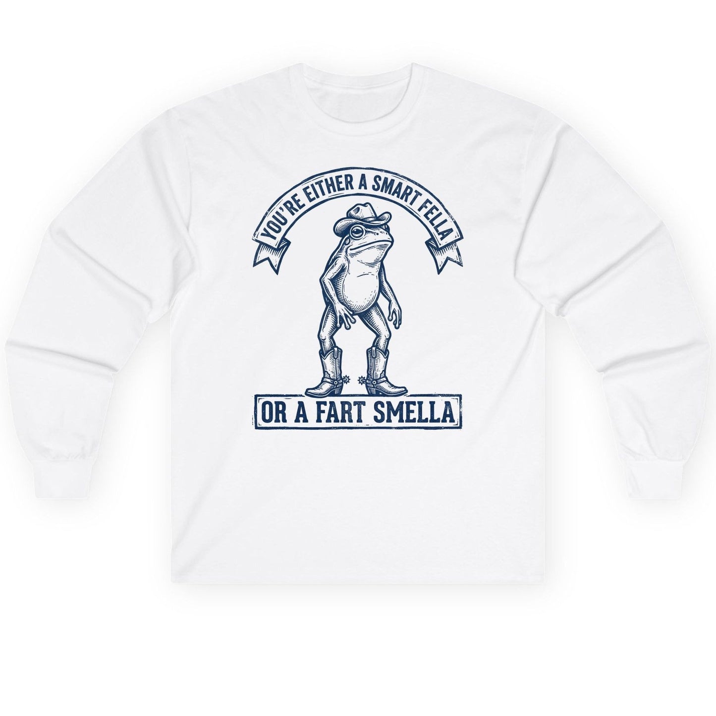 You're Either a Smart Fella or a Fart Smella cowboy frog Long Sleeve Tee White product mockup
