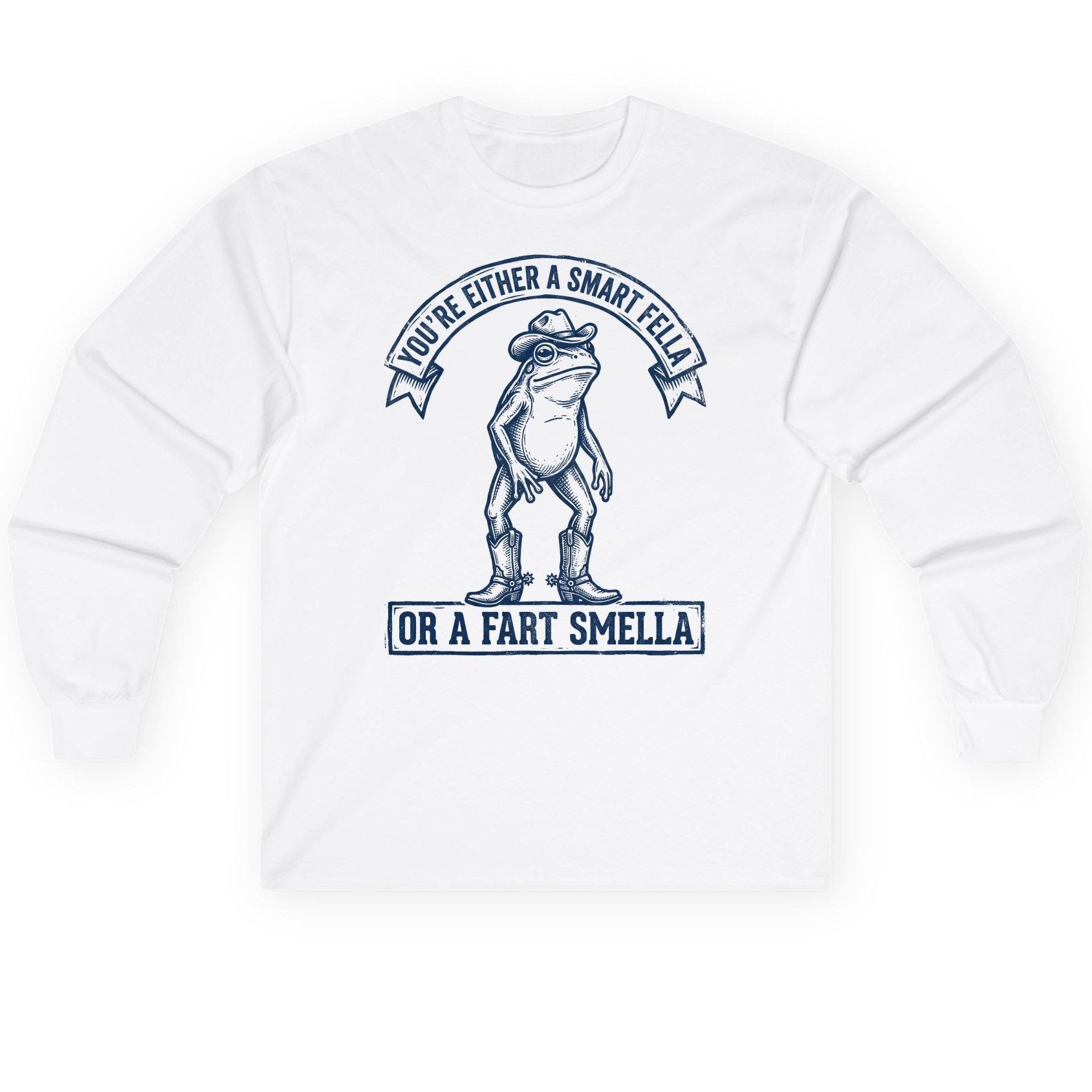 You're Either a Smart Fella or a Fart Smella cowboy frog Long Sleeve Tee White product mockup