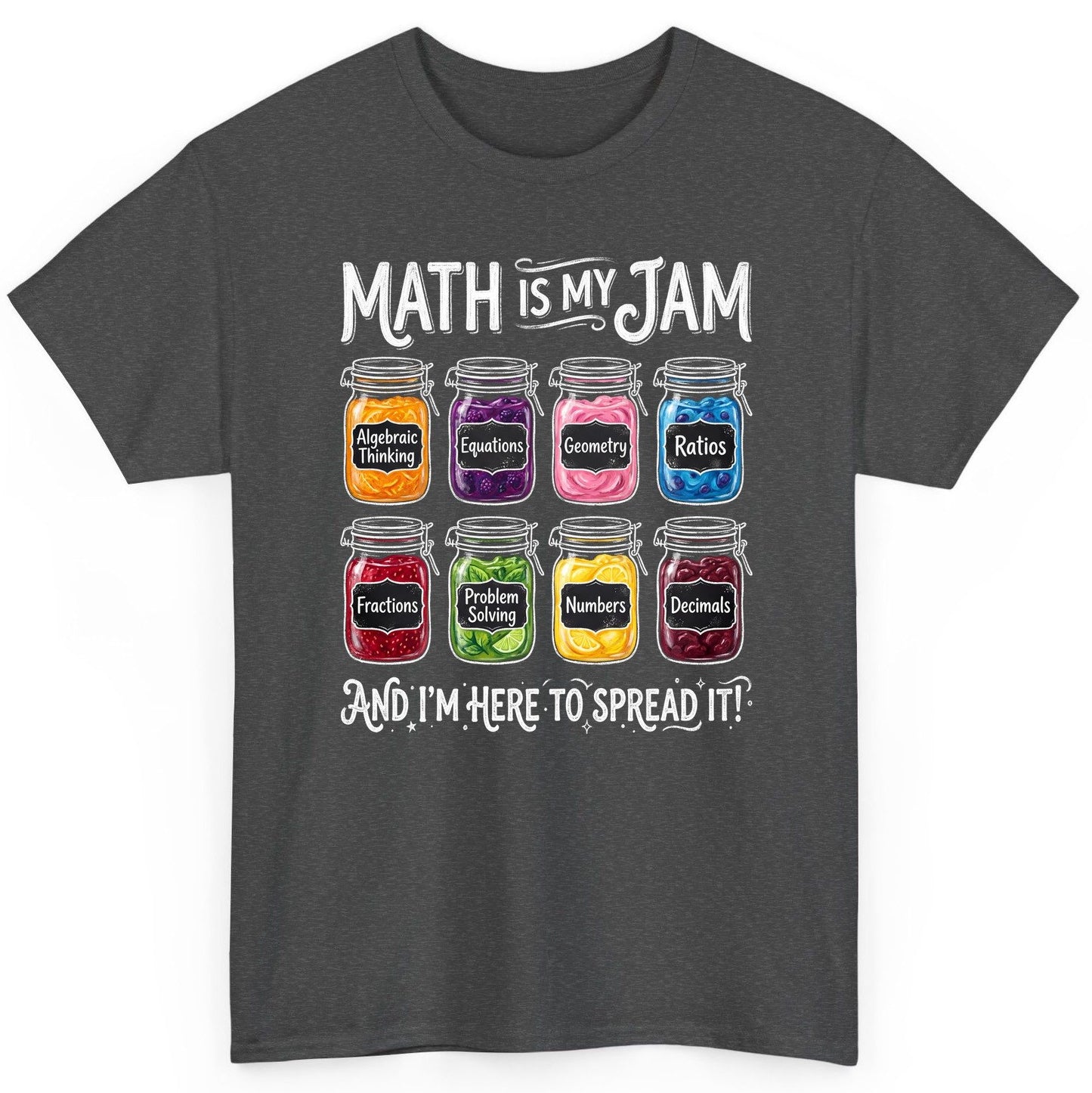 Math Is My Jam and I'm Here to Spread It! mathematics T-Shirt Dark Heather product mockup
