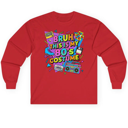 BRUH THIS IS MY 80'S Costume Funny Nostalgia Long Sleeve Tee - product mockup - Red