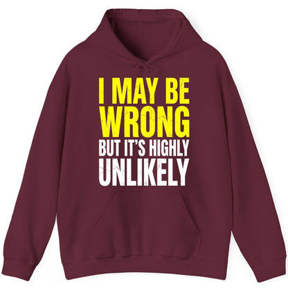 I MAY BE WRONG BUT IT'S HIGHLY Unlikely Funny Sarcastic Humor Hoodie - product mockup - Maroon