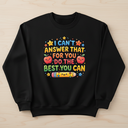I Can't Answer That For You Cute Teacher Saying Sweatshirt - Black