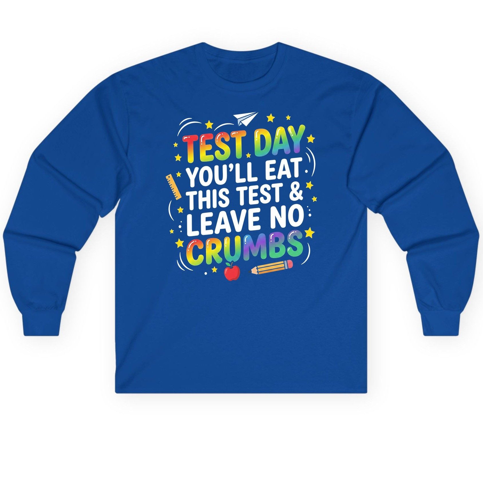 Test Day You'll Eat This Test & Leave No Crumbs Long Sleeve Tee - product mockup - Royal