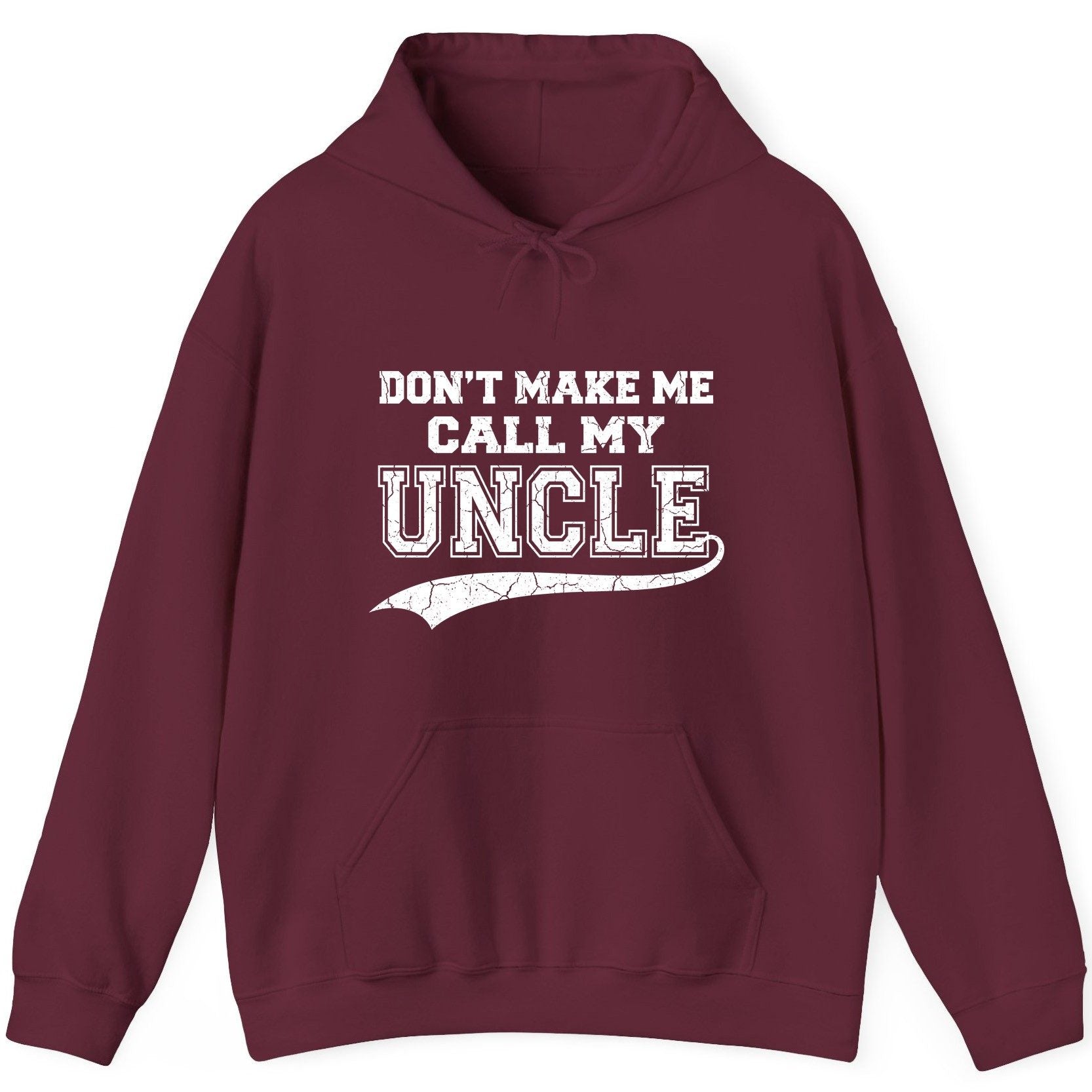 Don't Make Me Use My Uncle Voice uncle Hoodie Maroon product mockup