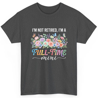 I'M NOT Retired I'M a Full-Time Mini Funny Grandmother T-Shirt - product mockup - Dark Heather