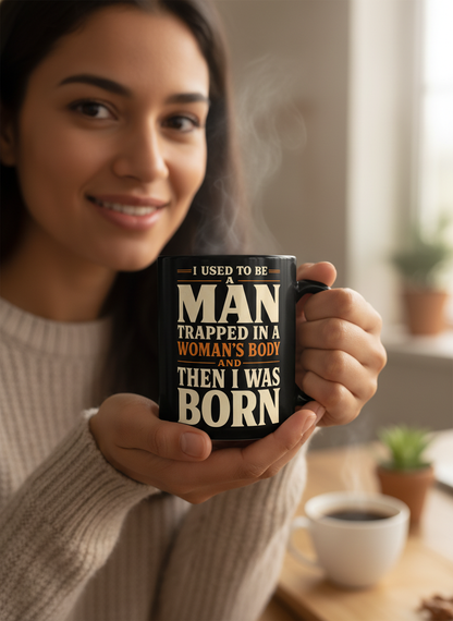 Man Trapped In A Woman's Body Funny Quote Black Mug - Black