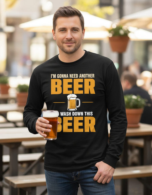 I'm Gonna Need Another Beer to Wash Down This Beer beer drinking Long Sleeve Tee Black lifestyle mockup