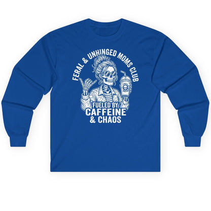 FERAL & Unhinged MOMS CLUB FUELED BY Caffeine & CHAOS Long Sleeve Tee - product mockup - Royal