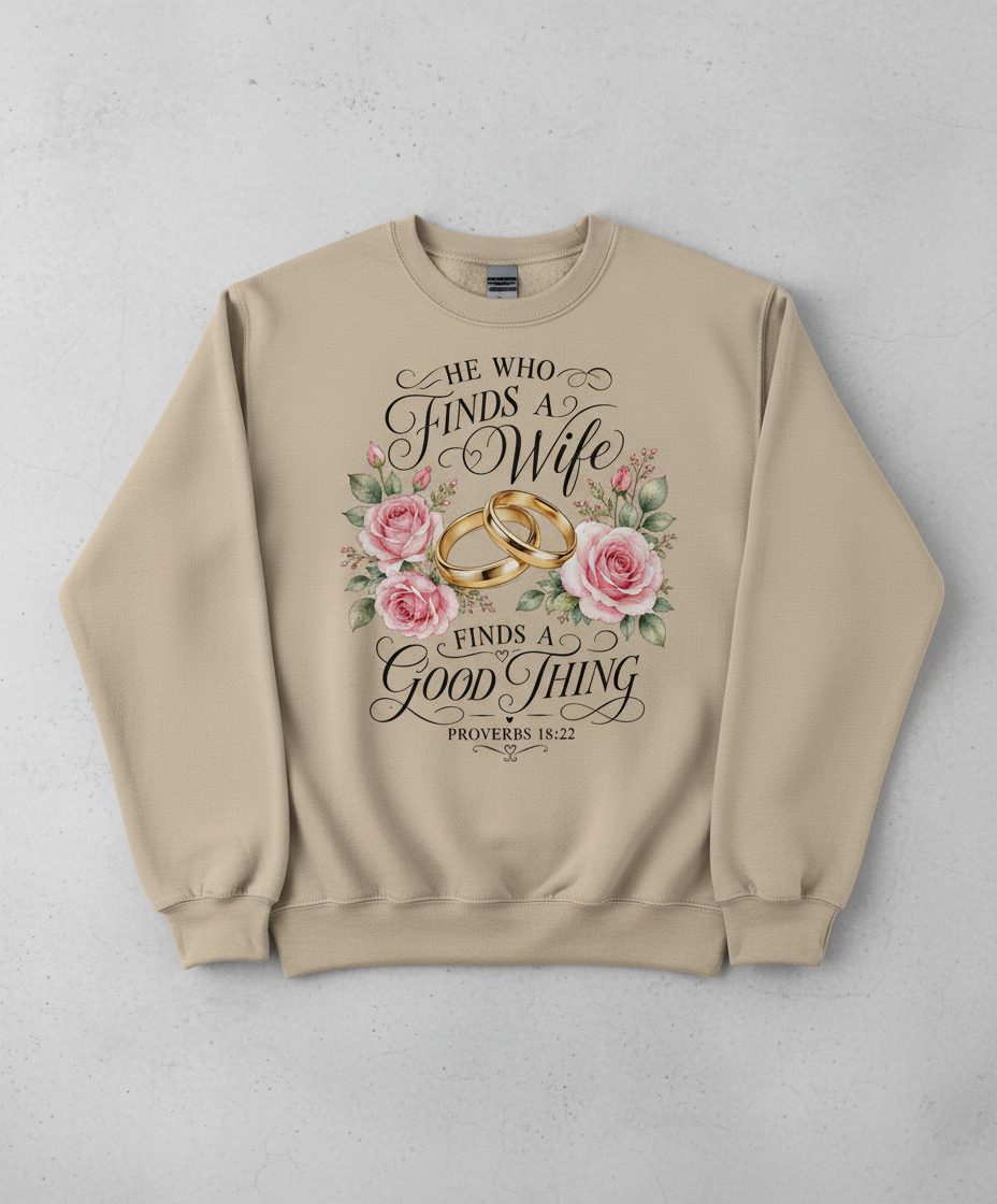 He Who Finds a Wife Finds a Good Thing Proverbs 18 22 Sweatshirt - product mockup - Sand