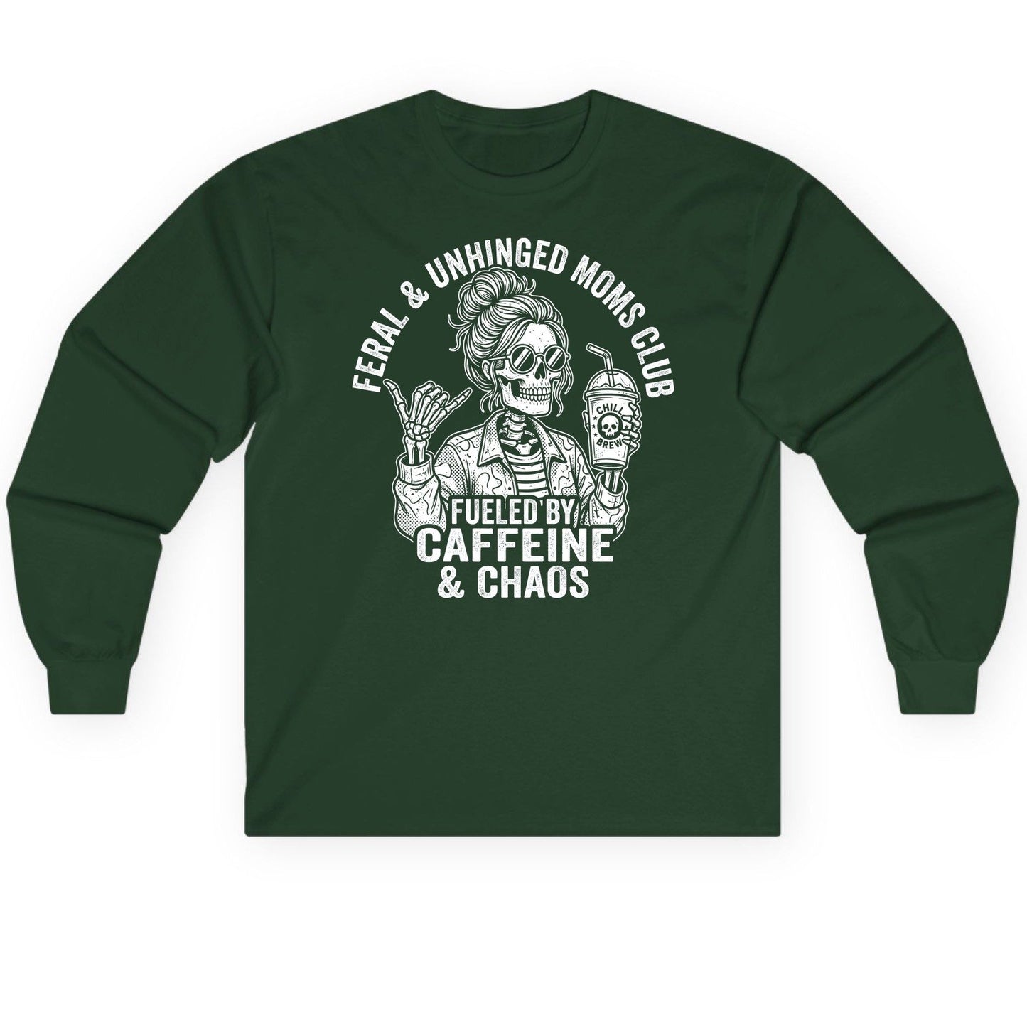 FERAL & Unhinged MOMS CLUB FUELED BY Caffeine & CHAOS Long Sleeve Tee - product mockup - Forest Green