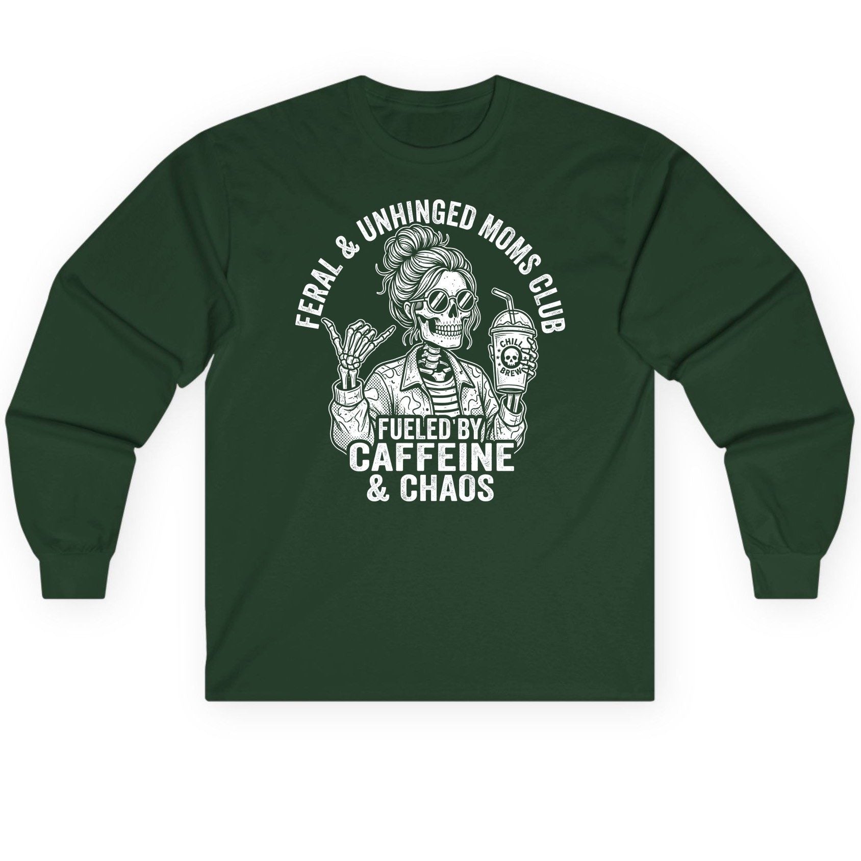FERAL & Unhinged MOMS CLUB FUELED BY Caffeine & CHAOS Long Sleeve Tee - product mockup - Forest Green