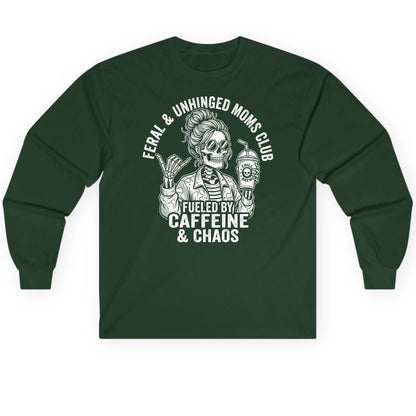 FERAL & Unhinged MOMS CLUB FUELED BY Caffeine & CHAOS Long Sleeve Tee - product mockup - Forest Green