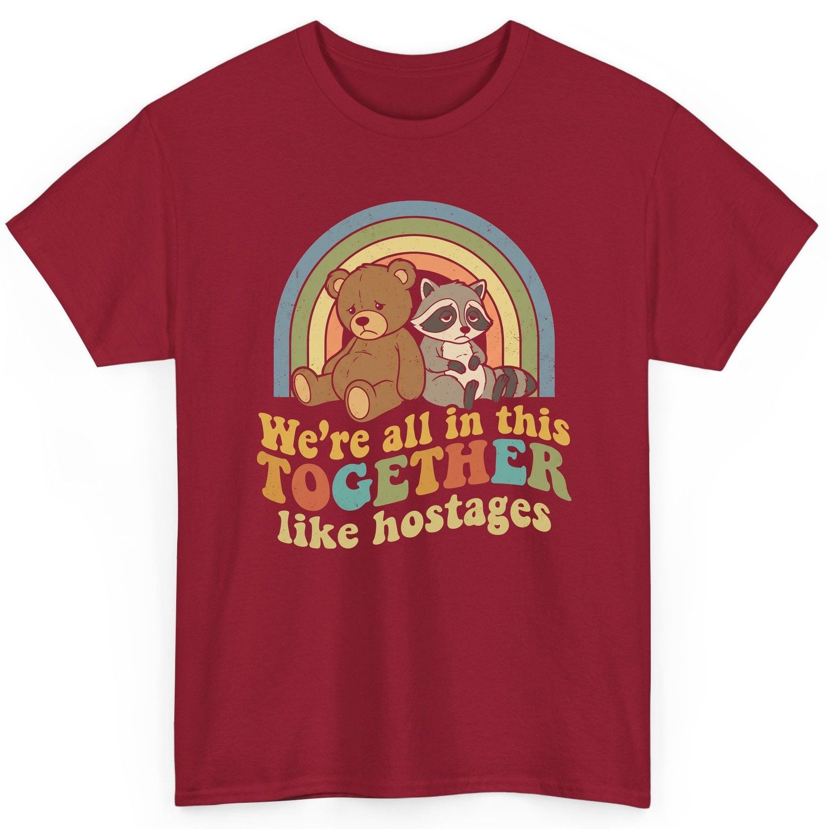 We're All in This Together Like Hostages sarcastic humor T-Shirt Cardinal Red product mockup